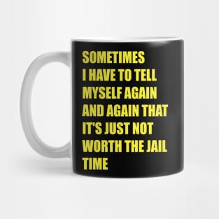 Sometimes I have to tell myself again and again funny Gift Mug